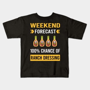 Weekend Forecast Ranch Dressing Kids T-Shirt